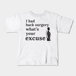 I Had Back Surgery What’s Your Excuse | Get Well | Recovery | Operation Kids T-Shirt